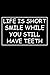 LIFE IS SHORT SMILE WHILE YOU STILL HAVE TEETH: Funny Blank Line Pages Gag Gift Notebook For Family And Friends