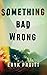 Something Bad Wrong
