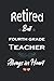 Retired But Fourth Grade Teacher Always in Heart: Retirement Gifts For Women and Man | Fourth Grade Teacher Appreciation Gifts