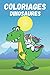 Coloriages Dinosaures: Livre de coloriage dinosaures pour enfants (French Edition)