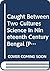 Caught Between Two Cultures Science In Nineteenth Century Bengal