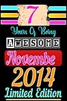 CARNET, 7 Years Of Being Awesome Novembre 2014 Limited Edition: Joyeux Anniversaire 7 ans | Idée Cadeau Personnalisé pour Garçon et Fille | Carnet de Notes - Cahier - Bloc Notes (French Edition) CARNET, 7 Years Of Being Awesome Novembre 2014 Limited Edition: Joyeux Anniversaire 7 ans | Idée Cadeau Personnalisé pour Garçon et Fille | Carnet de Notes - Cahier - Bloc Notes (French Edition)
