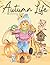 Autumn Life Coloring Books: A Gorgeous Fall Coloring Book, Featuring Autumn Season, Harvest Themed Designs, Fall Fruits, Leaves, Animals, Flower Wreaths, Baskets and More.