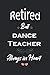 Retired But Dance Teacher A...
