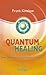 Quantum healing: het geheim van spontane genezing (Dutch Edition)