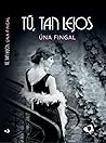 Tú, tan lejos by Úna Fingal