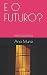 E O FUTURO?: microcontos
