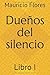 Dueños del silencio: Libro I
