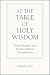 At the Table of Holy Wisdom...