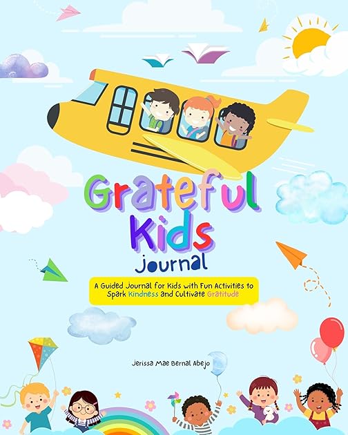 Grateful Kids Journal: A Guided Journal with Fun Activities to Spark Kindness and Cultivate Gratitude