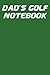 Dad's Golf Notebook: Green ...