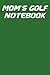 Mom's Golf Notebook: Green ...