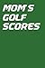 Mom's Golf Scores: Green 6x...