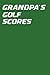 Grandpa's Golf Scores: Gree...