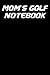 Mom's Golf Notebook: Black ...