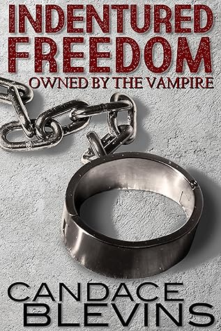 Indentured Freedom: Owned by the Vampire (The Dark Underbelly)