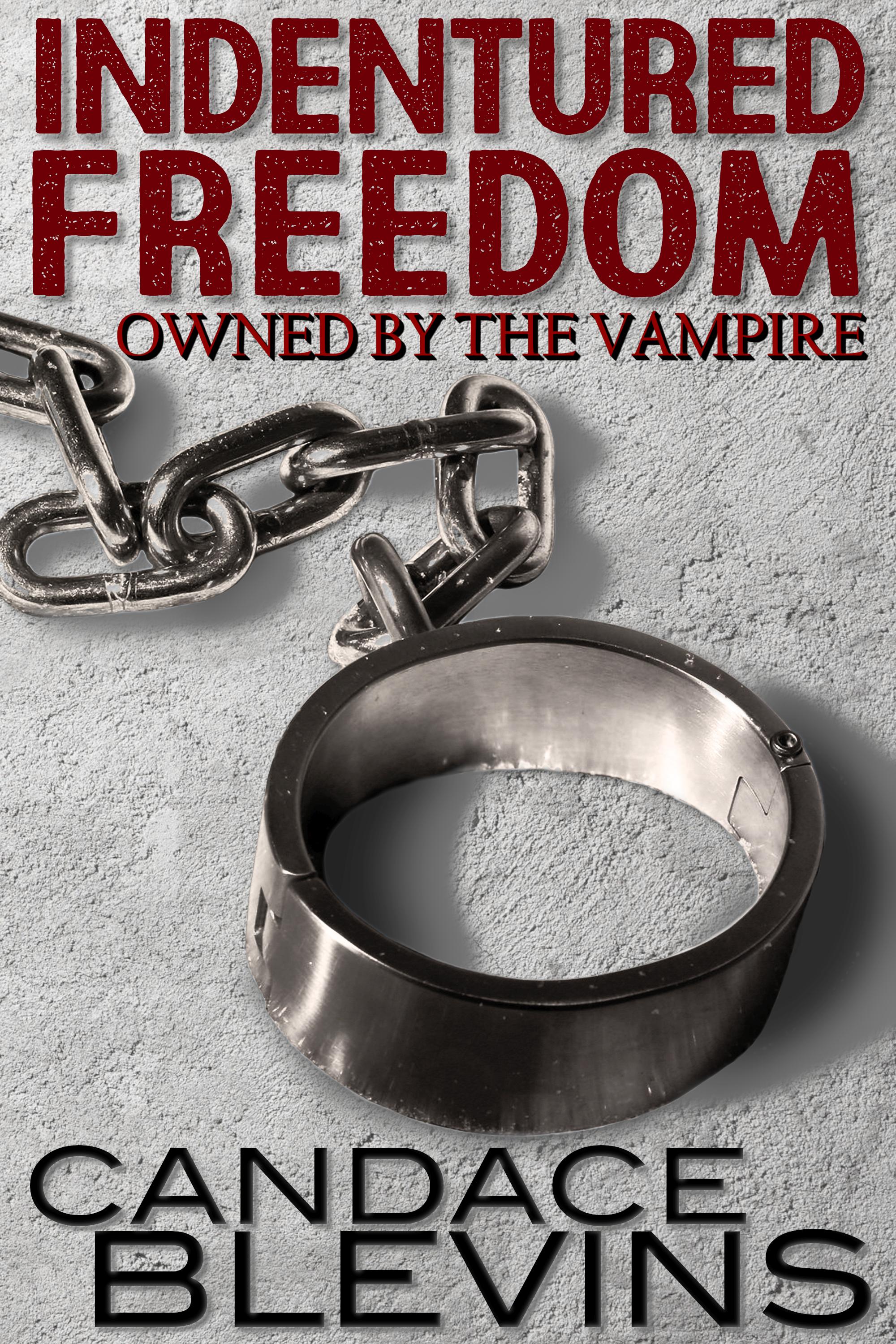 Indentured Freedom: Owned by the Vampire (The Dark Underbelly)