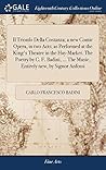 Il Trionfo Della Costanza; a new Comic Opera, in two Acts; as Performed at the King's Theatre in the Hay-Market. The Poetry by C. F. Badini, ... The Music, Entirely new, by Signor Anfossi