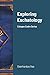 Exploring Eschatology: Colo...