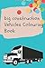 big construction Vehicles C...