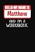 Hello My Name Is Matthew: A...