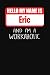Hello My Name Is Eric: And ...