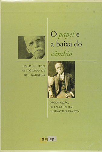 O Papel E a Baixa Do Cambio: Um Discurso Historico De Rui Barbosa (Paperback)