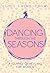 Dancing Through the Seasons - A Journey of Healing for Women by Joyce Ewing-Chow