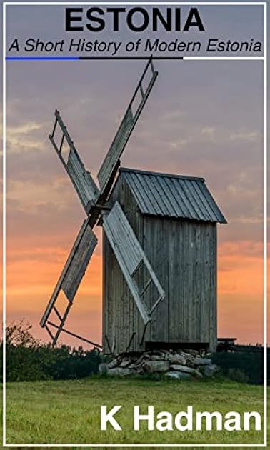 Estonia: A Short History of Modern Estonia