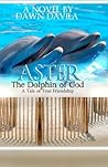 Aster: The Dolphin Of GOD