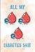 All My Diabetes Shit: Diabe...