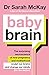 Baby Brain: The surprising neuroscience of how pregnancy and motherhood sculpt our brains and change our minds (for the better)