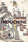 Indochine: Des territoires et des hommes (1856-1956)