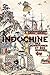 Indochine: Des territoires et des hommes (1856-1956)
