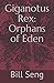 Giganotus Rex: Orphans of Eden