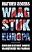 Waagstuk Europa: Nederland en de grote Europese vraagstukken van vandaag (Dutch Edition)