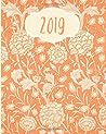 2019: Weekly Planner,Orange,Pattern,Floral, 8x10, Organizer, Agenda, Diary,Journal,Notebook,8x10