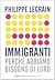 Immigranti. Perché abbiamo bisogno di loro by Philippe Legrain