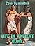 Life In Ancient Rome Color By Number: Life In Ancient Rome Book An Adult Coloring Book For Stress-Relief