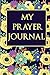 My Prayer Journal: prayer j...