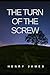 The Turn of the Screw: A 1898 horror novella by Henry James