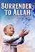 Surrender to Allah: The Supreme Consciousness