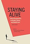 Staying Alive: Critical Perspectives on Health, Illness, and Health Care