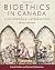 Bioethics in Canada: A Phil...