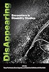 Disappearing: Encounters in Disability Studies
