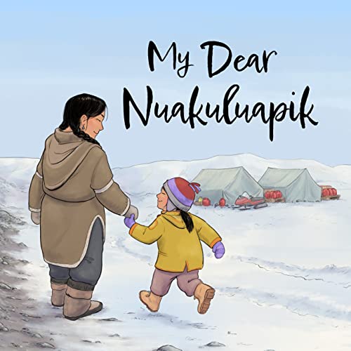 My Dear Nuakuluapik: English Edition (Nunavummi, Level 9)
