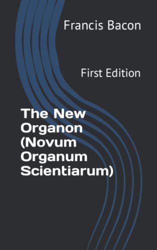 The New Organon (Novum Organum Scientiarum): First Edition