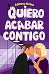 Quiero acabar contigo
