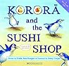 Korora and the Sushi Shop by Jane Keegan Linda