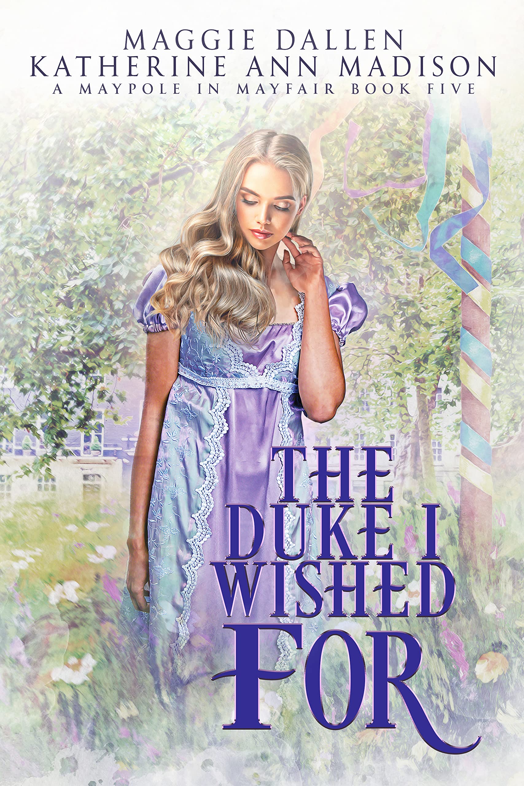 The Duke I Wished For (A Maypole in Mayfair #5)